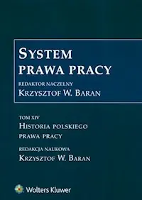Taniej System prawa pracy Tom 14 Historia polskiego prawa pracy