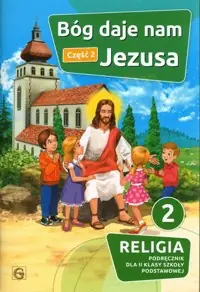 Dostępne od ręki Bóg daje nam Jezusa Część 2 Religia 2 Podręcznik