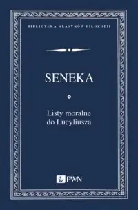 Listy moralne do Lucyliusza. Seria: Biblioteka Klasyków Filozofii Zniżka