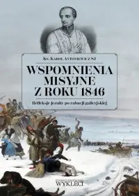 Popularny Wspomnienia misyjne z roku 1846. Refleksje jezuity po rabacji galicyjskiej