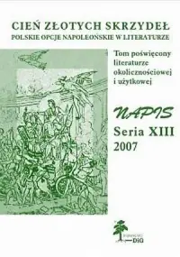 Najlepsza cena Cień złotych skrzydeł. Polskie opcje napoleońskie w literaturze. Napis. Seria XIII. 2007