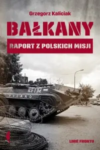 Bałkany. Raport z polskich misji Kup teraz