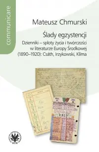 Do wyczerpania zapasów Ślady egzystencji. Dzienniki - sploty życia i twórczości w literaturze Europy Środkowej (1890-1920)