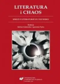 Okazja Literatura i chaos. Szkice o literaturze XX i XXI wieku