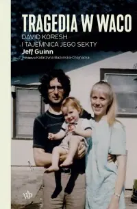 Darmowa dostawa Tragedia w Waco. David Koresh i tajemnica jego sekty