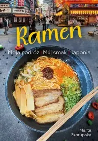 Ramen. Moja podróż. Mój smak. Japonia Najlepsza cena