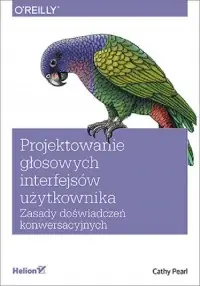 Projektowanie głosowych interfejsów użytkownika. Zasady doświadczeń konwersacyjnych Zamów teraz