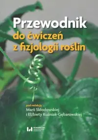 Ograniczona ilość Przewodnik do ćwiczeń z fizjologii roślin