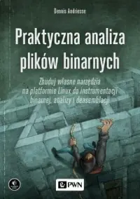 Praktyczna analiza plików binarnych. Zbuduj własne narzędzia na platformie Linux do instrumentacji binarnej, analizy i deasemblacji Szybka wysyłka