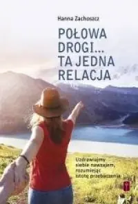 Ograniczona ilość Połowa drogi... Ta jedna relacja