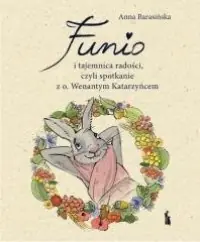 Bestseller Funio i tajemnica radości, czyli spotkanie ze św. Wenantym Katarzyńcem