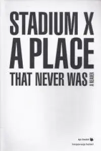 Bestseller Stadium X: A Place That Never Was