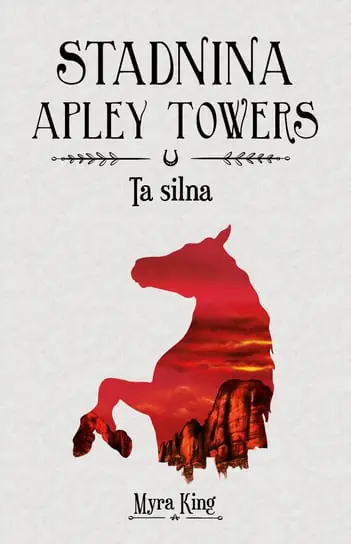 Ta silna. Stadnina Apley Towers. Tom 2 Ograniczona ilość
