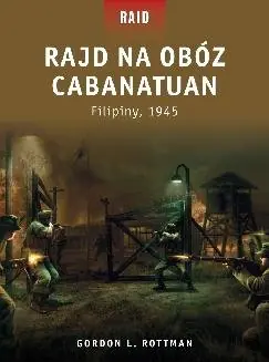 Rabat Rajd na obóz Cabanatuan. Filipiny 1945