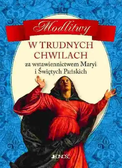 Wysoka jakość Modlitwy w trudnych chwilach za wstawiennictwem Maryi i Świętych Pańskich