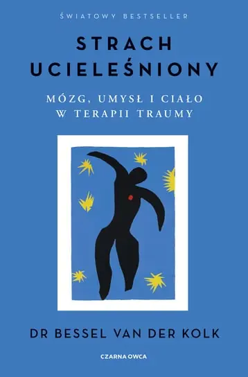 Strach ucieleśniony. Mózg, umysł i ciało w terapii traumy Tani