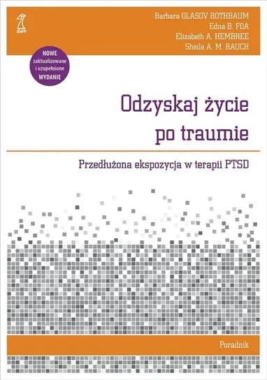 Odzyskaj życie po traumie. Przedłużona ekspozycja w terapii PTSD. Poradnik Wyjątkowa oferta