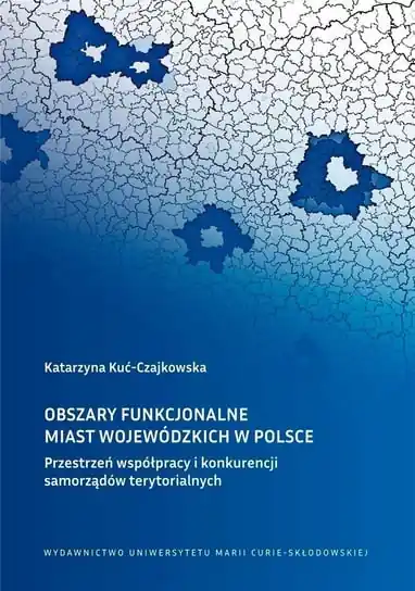 Obszary funkcjonalne miast wojewódzkich w Polsce Dodaj do koszyka
