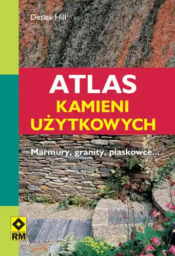 Atlas kamieni użytkowych. Marmury, granity, piaskowce Obniżka ceny