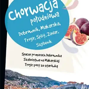 Nie przegap Chorwacja Południowa. Dubrownik, Makarska, Trogir, Split, Zadar, Szybenik