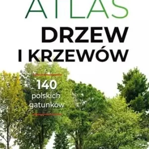 ATLAS DRZEW I KRZEWÓW/49,95 Zamów dziś