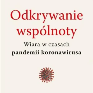 Wyjątkowa oferta ODKRYWANIE WSPÓLNOTY. WIARA W CZASACH PANDEMII...