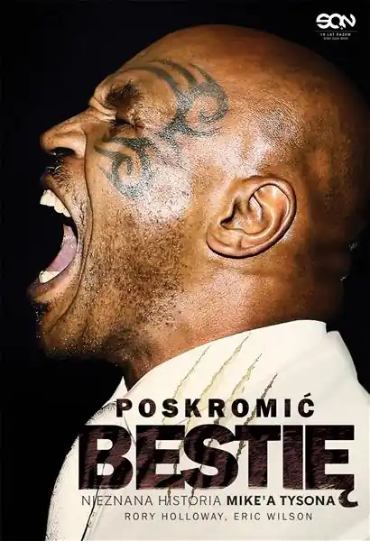 Taniej POSKROMIĆ BESTIĘ. NIEZNANA HISTORIA MIKE A TYSONA