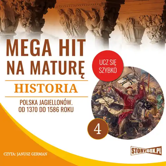 Darmowy zwrot Mega hit na maturę. Historia 4. Polska Jagiellonów. Od 1370 do 1586 roku