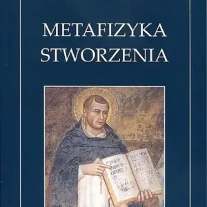 Metafizyka Stworzenia Świętego Tomasza z Akwinu teoria creatio ex nihilo Oferta
