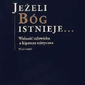 Jeżeli Bóg istnieje Wybór tekstów / KUL Zamów teraz