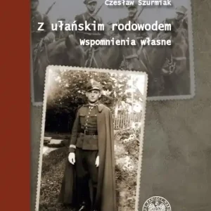 Z ułańskim rodowodem Wspomnienia własne Najlepsza cena