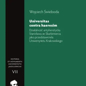 Zamów dziś Działalność antyheretycka Stanisława ze Skarbimierza jako przedstawiciela Uniwersytetu Krakowskiego Universitas contra haeresim