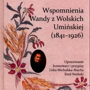 Wspomnienia Wandy z Wolskich Umińskiej (1841-1926) Szybka dostawa