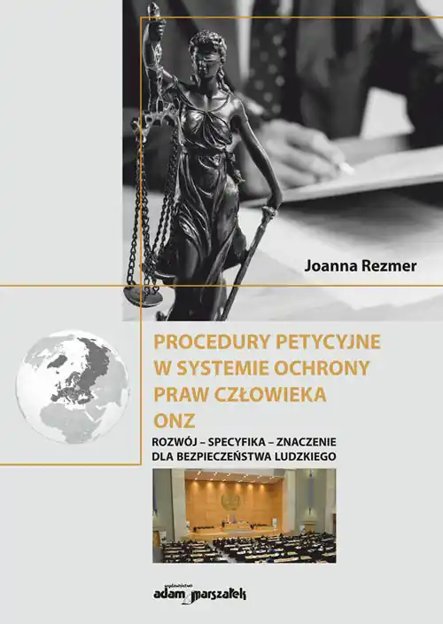 Zamów dziś Procedury petycyjne w systemie ochrony praw człowieka ONZ