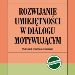 Oferta 110/20 Rozwijanie umiejętności w dial. motywującym wyd. II. Podręcznik praktyka z ćwiczeniami wyd. 2
