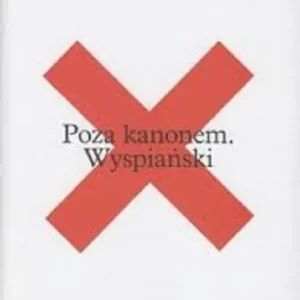 Zamów dziś Poza kanonem Wyspiański
