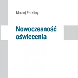 Nowoczesność oświecenia Studia o literaturze i kulturze polskiej drugiej połowy XVIII wieku Taniej