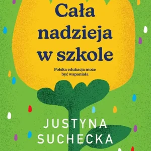 Tylko dziś Cała nadzieja w szkole