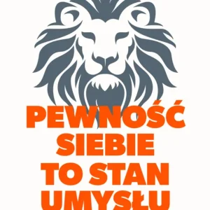 Wysoka jakość Pewność siebie to stan umysłu