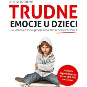 Zniżka Trudne emocje u dzieci Jak wspólnie rozwiązywać problemy w domu i w szkole