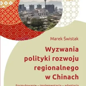 Wyzwania polityki rozwoju regionalnego w Chinach Formułowanie-implementacja-adaptacja Wyprzedaż