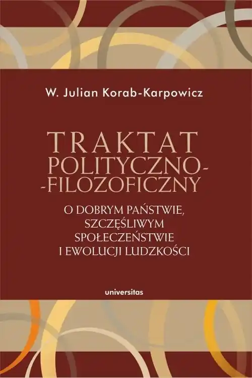 Traktat polityczno-filozoficzny O dobrym państwie, szczęśliwym społeczeństwie i ewolucji ludzkości Oferta