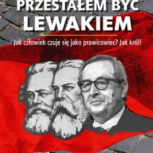 Dlaczego przestałem być lewakiem Super okazja