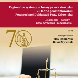 Regionalne systemy ochrony praw człowieka 70 lat po proklamowaniu Powszechnej Deklaracji Praw Człowieka Tom 2 Łatwy zwrot