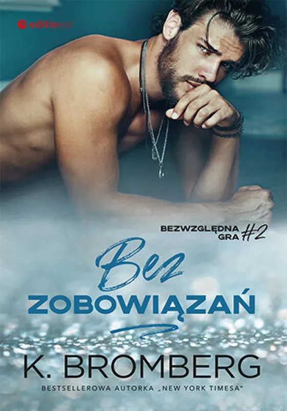 Bez zobowiązań (Bezwzględna gra #2) Nowy