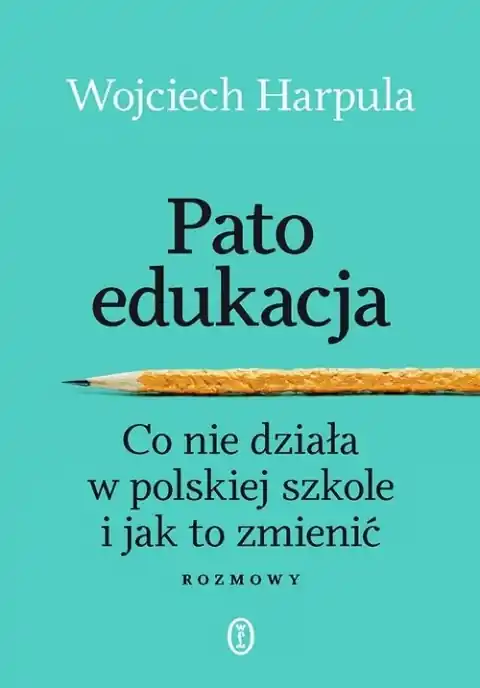 Patoedukacja. Co nie działa w polskiej szkole i jak to zmienić. Rozmowy Promocja