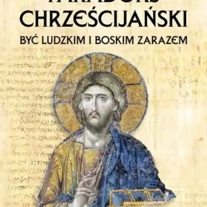 Obniżka ceny Paradoks chrześcijański                                                Być ludzkim i boskim zarazem