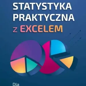 Tylko dziś Statystyka praktyczna z Excelem                                                Dla studentów i doktorantów