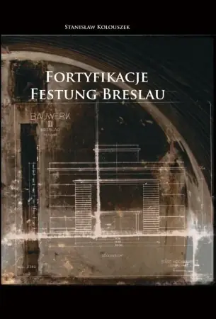 Fortyfikacje Festung Breslau - Stanisław Kolouszek Łatwy zwrot