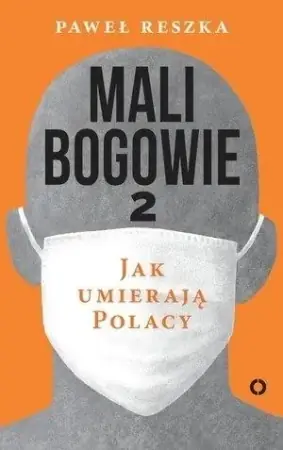 Zamów teraz Mali bogowie 2. Jak umierają Polacy - Paweł Reszka